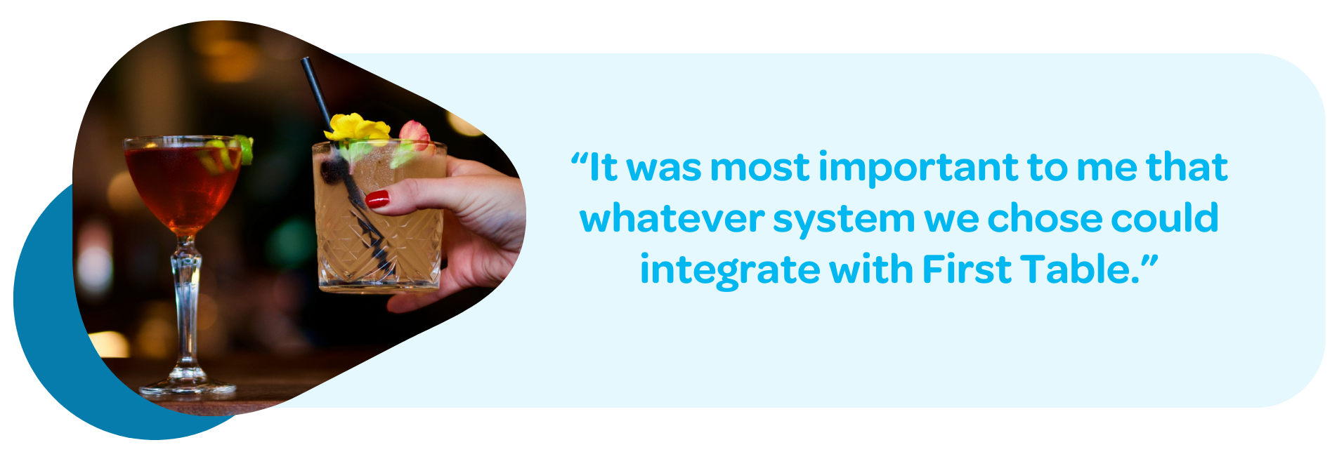 “It was most important to me that whatever system we chose could integrate with First Table.”